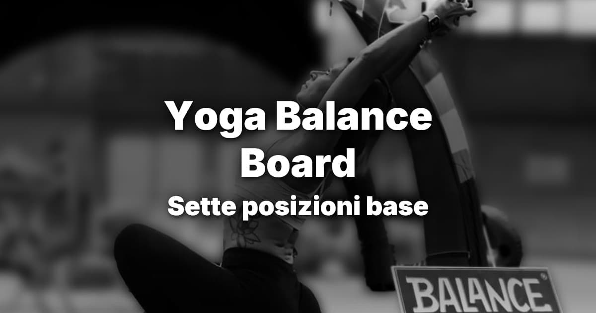 Sette posizioni base di Yoga Balance Board