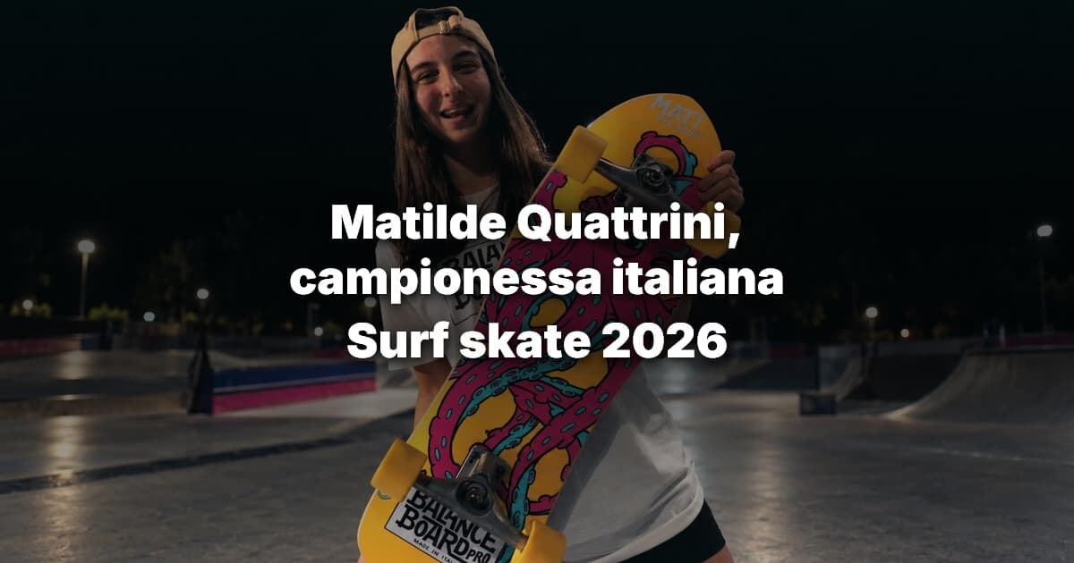 Matilde Quattrini campionessa italiana di surf skate 2026