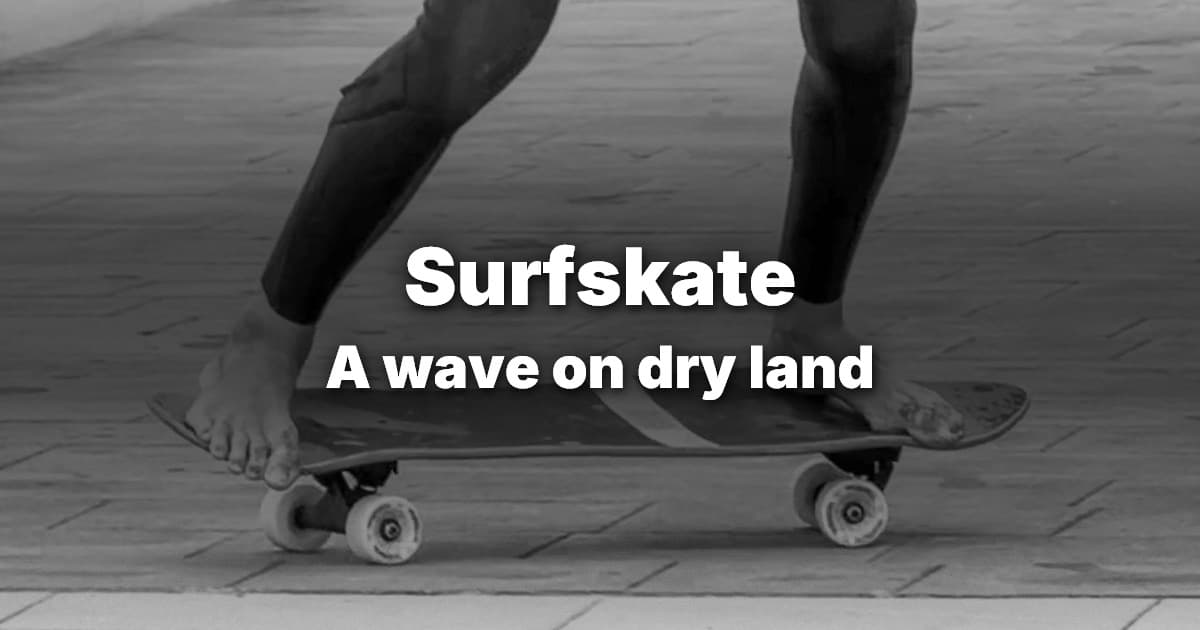 Surfskate: ride the wave on dry land